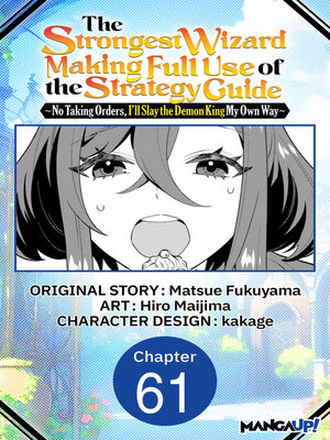 cover image of The Strongest Wizard Making Full Use of the Strategy Guide -No Taking Orders, I'll Slay the Demon King My Own Way, Chapter 61